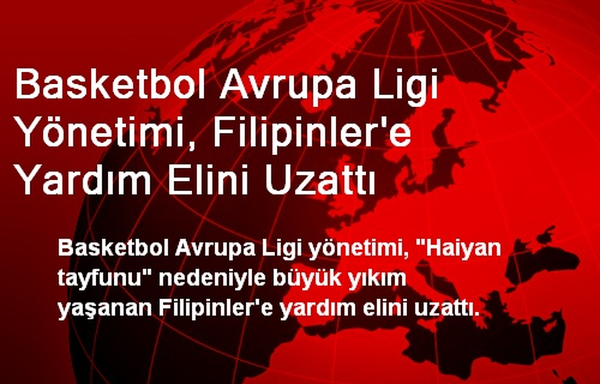 Basketbol Avrupa Ligi Yönetimi, Filipinler\'e Yardım Elini Uzattı