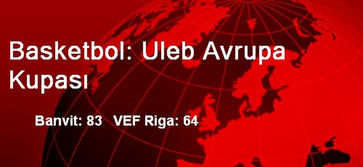 Basketbol: Uleb Avrupa Kupası