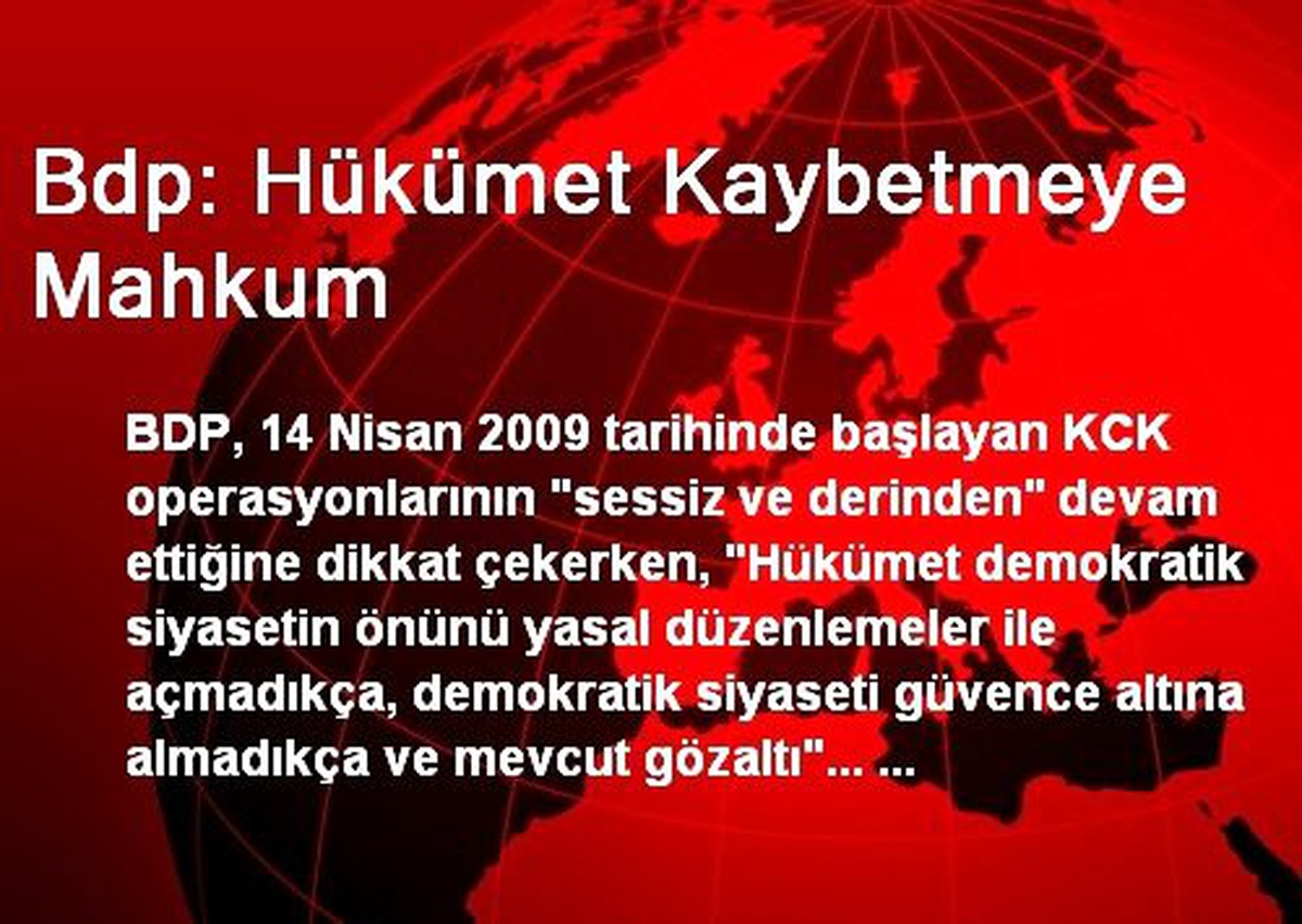 Bdp: Hükümet Kaybetmeye Mahkum