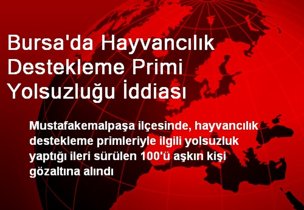 Bursa\'da Hayvancılık Destekleme Primi Yolsuzluğu