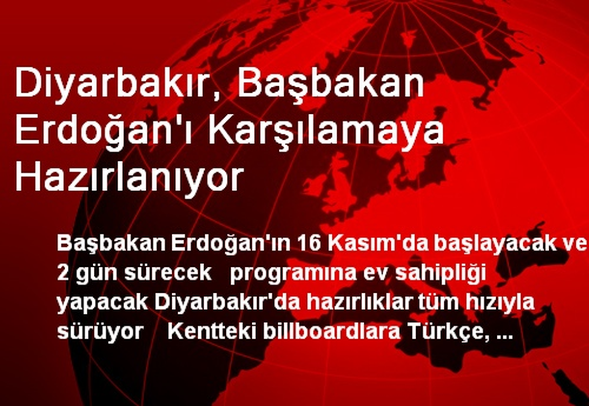 Diyarbakır, Başbakan Erdoğan\'ı Karşılamaya Hazırlanıyor