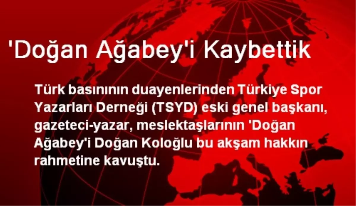 \'Doğan Ağabey\'i Kaybettik