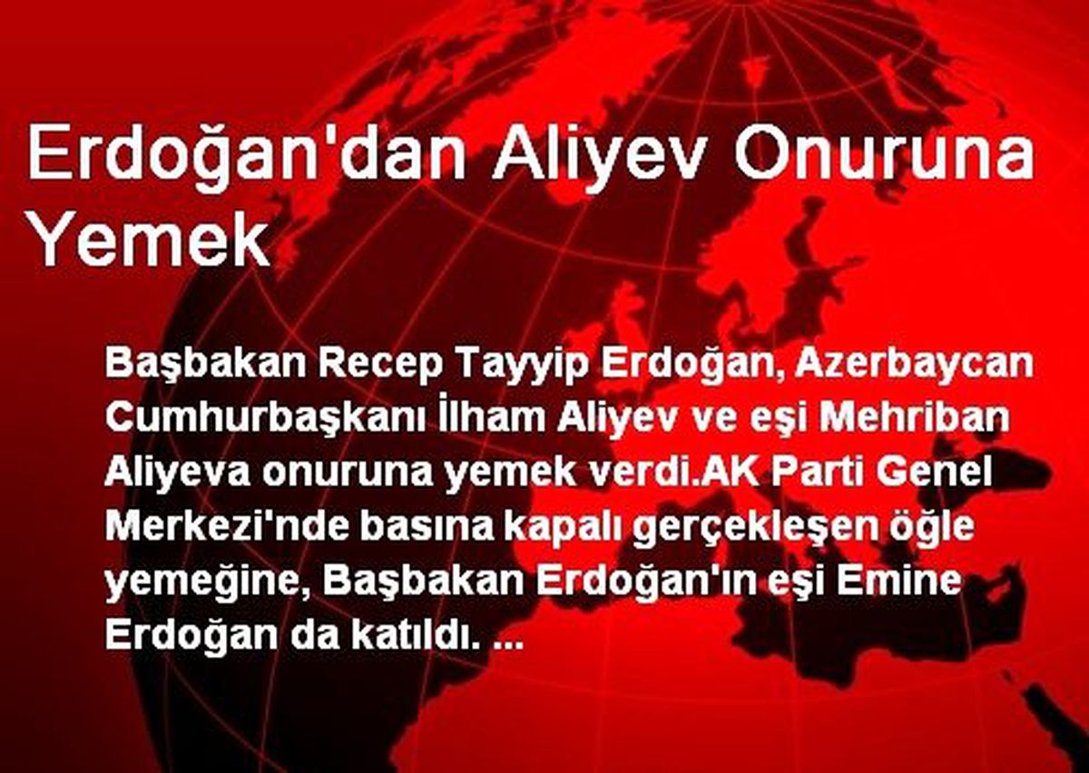 Erdoğan\'dan Aliyev Onuruna Yemek