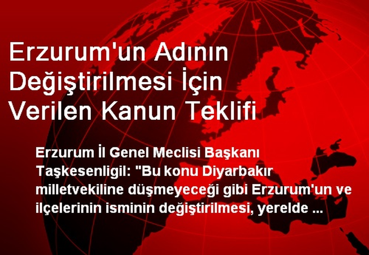 Erzurum\'un Adının Değiştirilmesi İçin Verilen Kanun Teklifi