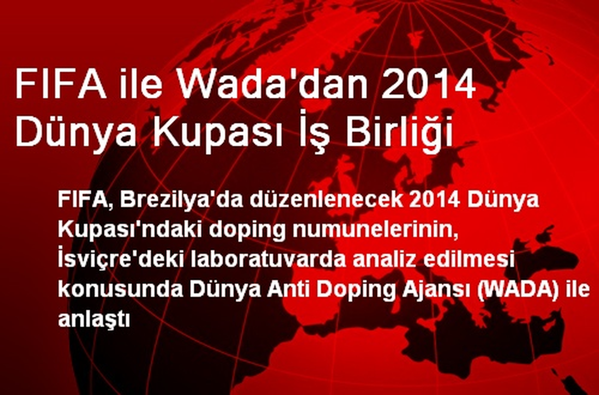 FIFA ile Wada\'dan 2014 Dünya Kupası İş Birliği