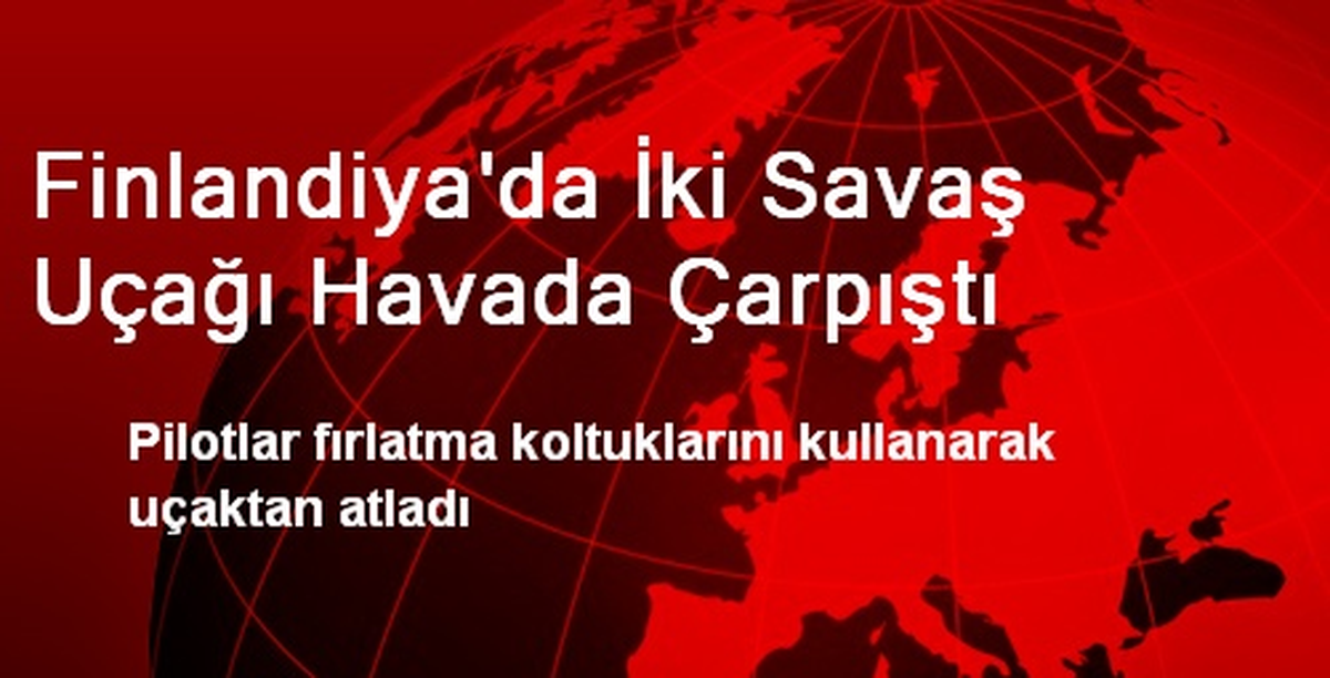 Finlandiya\'da İki Savaş Uçağı Havada Çarpıştı