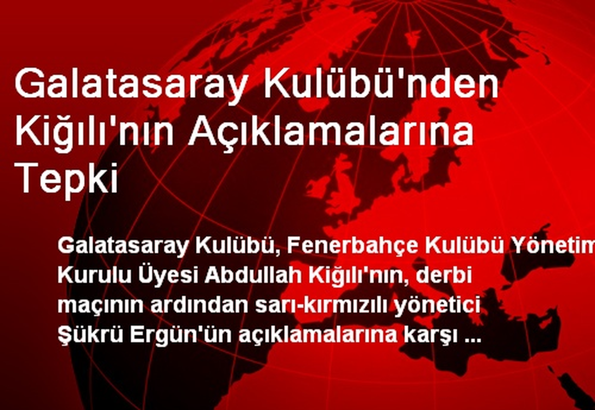 Galatasaray Kulübü\'nden Kiğılı\'nın Açıklamalarına Tepki