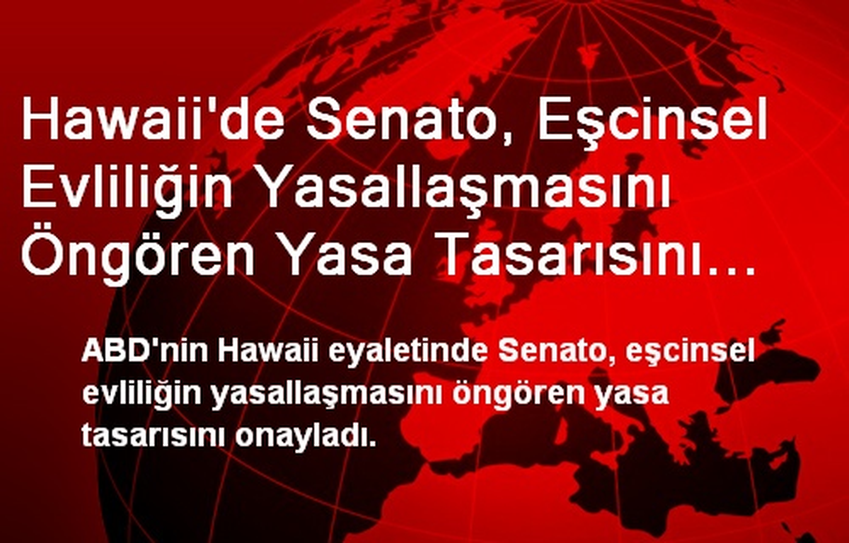 Hawaii\'de Senato, Eşcinsel Evliliğin Yasallaşmasını Öngören Yasa Tasarısını Onayladı