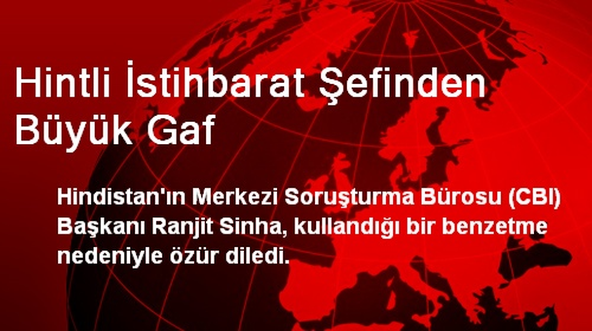 Hintli İstihbarat Şefinden Büyük Gaf
