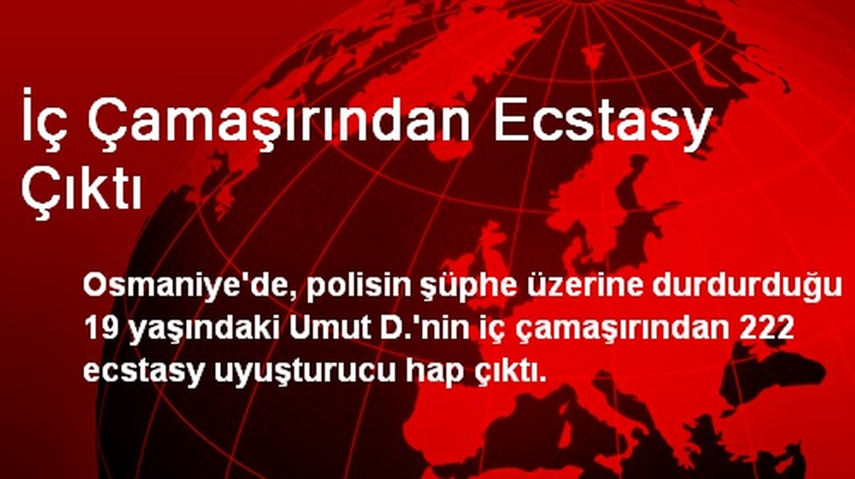 Osmaniye\'de Bir Gencin İç Çamaşırından Ecstasy Hapı Çıktı