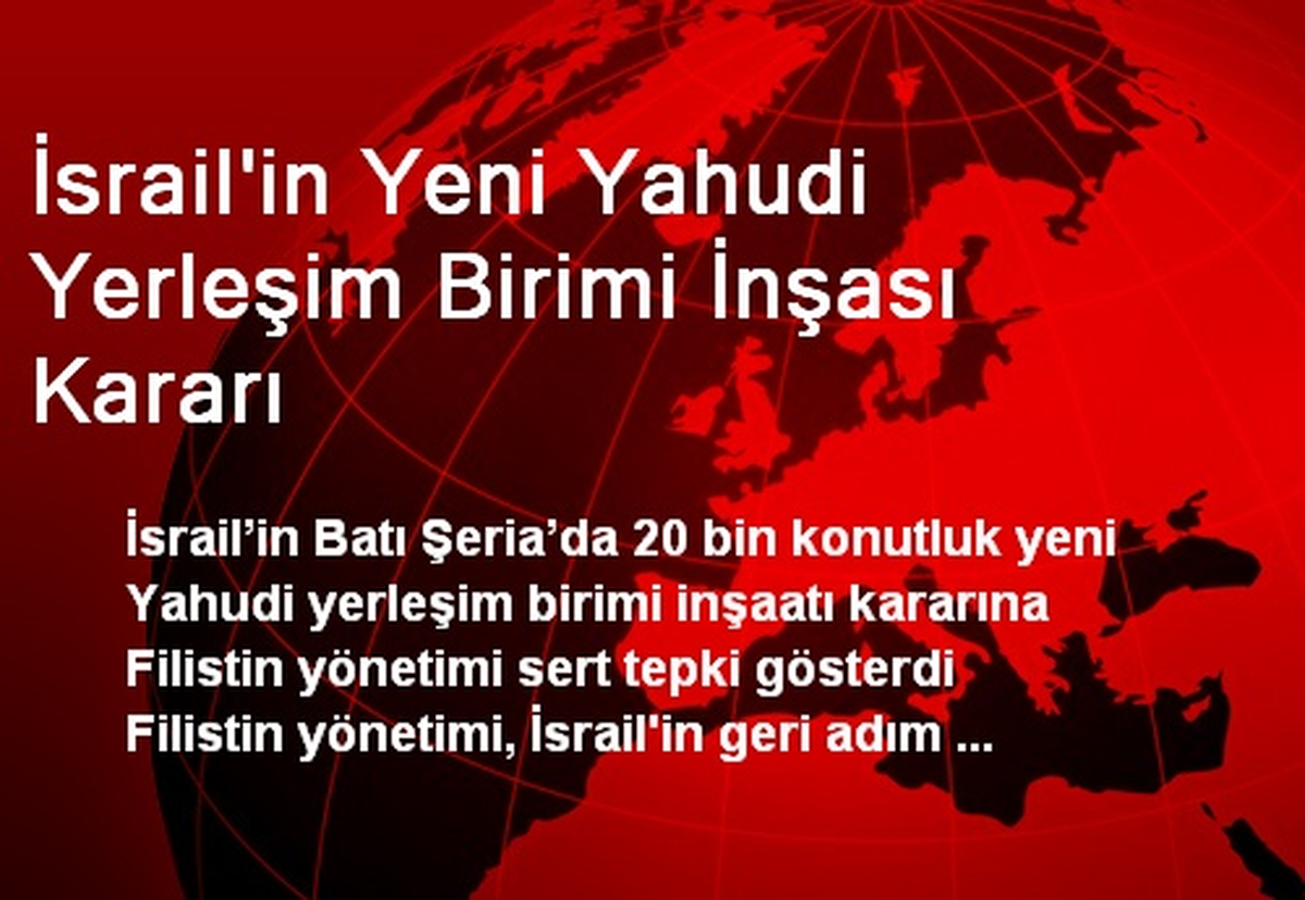 İsrail\'in Yeni Yahudi Yerleşim Birimi İnşası Kararı