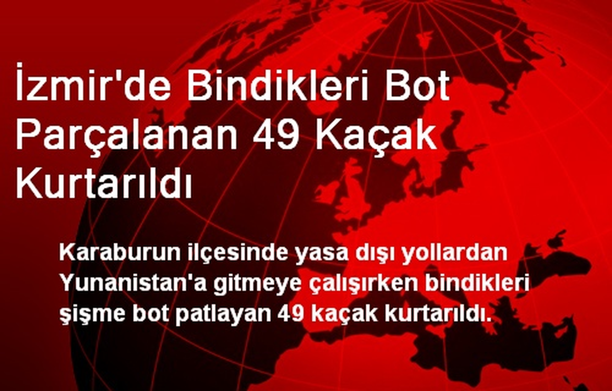 İzmir\'de Bindikleri Bot Parçalanan 49 Kaçak Kurtarıldı
