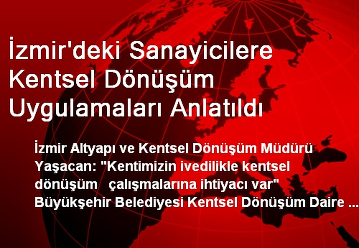 İzmir\'deki Sanayicilere Kentsel Dönüşüm Uygulamaları Anlatıldı