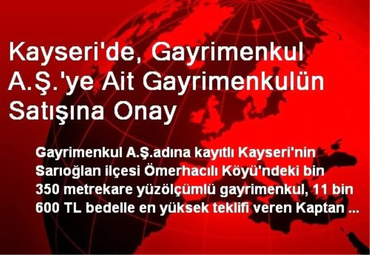 Kayseri\'de, Gayrimenkul A.Ş.\'ye Ait Gayrimenkulün Satışına Onay