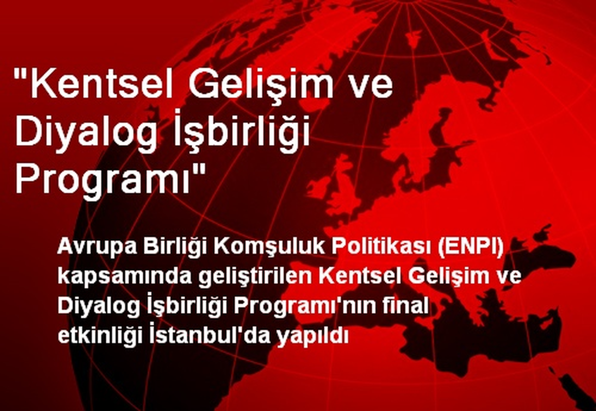 Kentsel Gelişim ve Diyalog İşbirliği Programı Sona Erdi