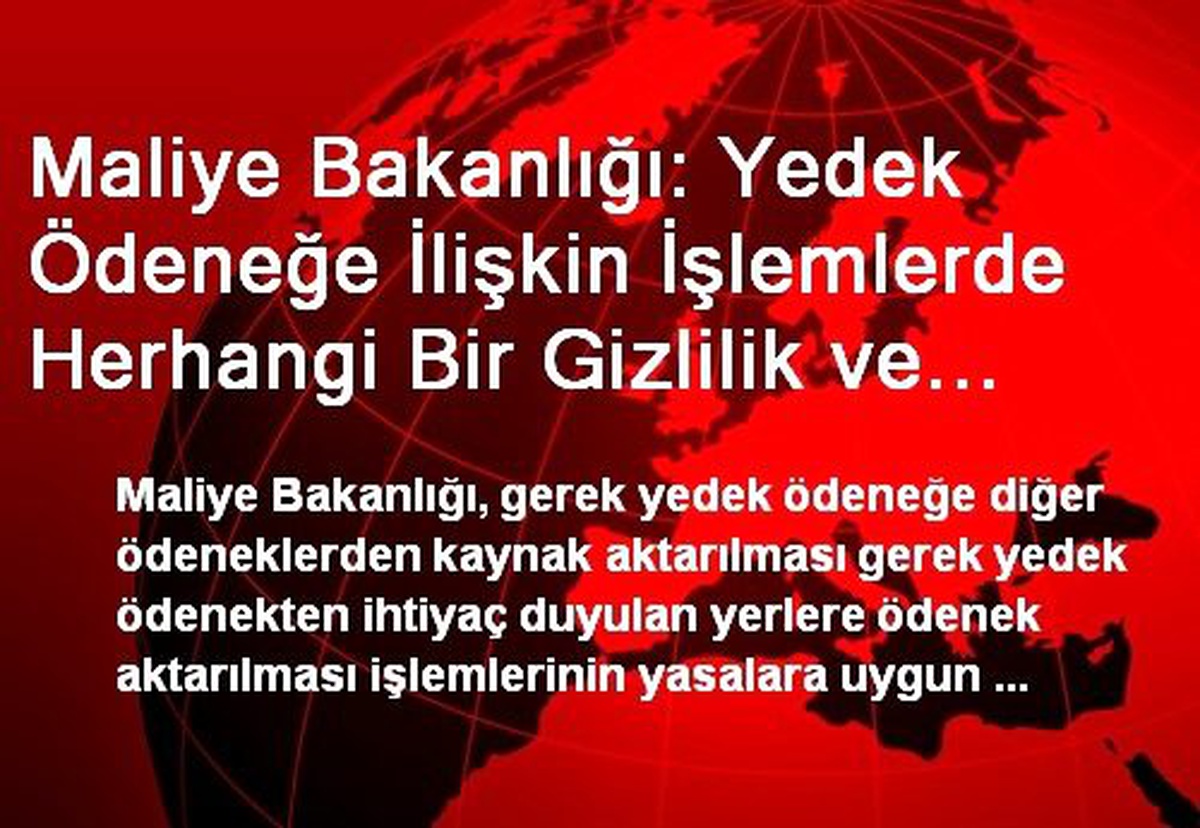 Maliye Bakanlığı: Yedek Ödeneğe İlişkin İşlemlerde Herhangi Bir Gizlilik ve Saklanacak Husus Yok