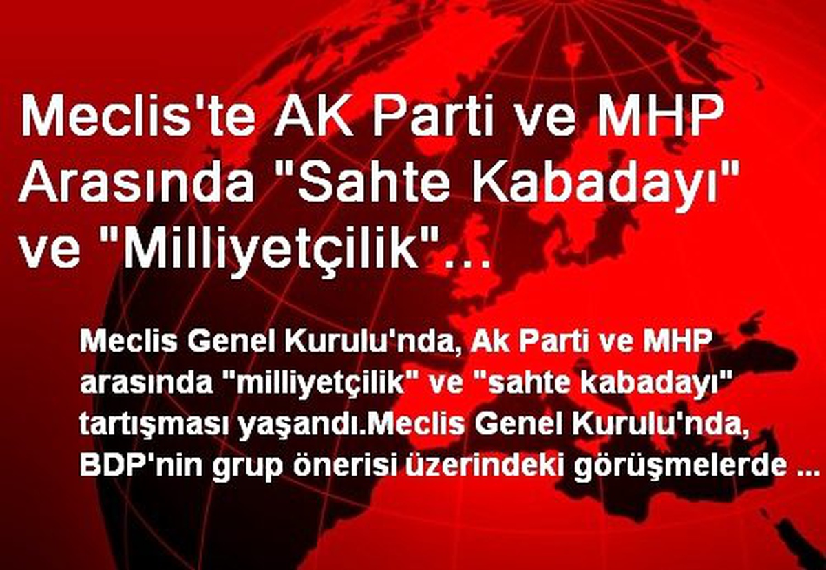 Meclis\'te AK Parti ve MHP Arasında "Sahte Kabadayı" ve "Milliyetçilik" Tartışması Çıktı