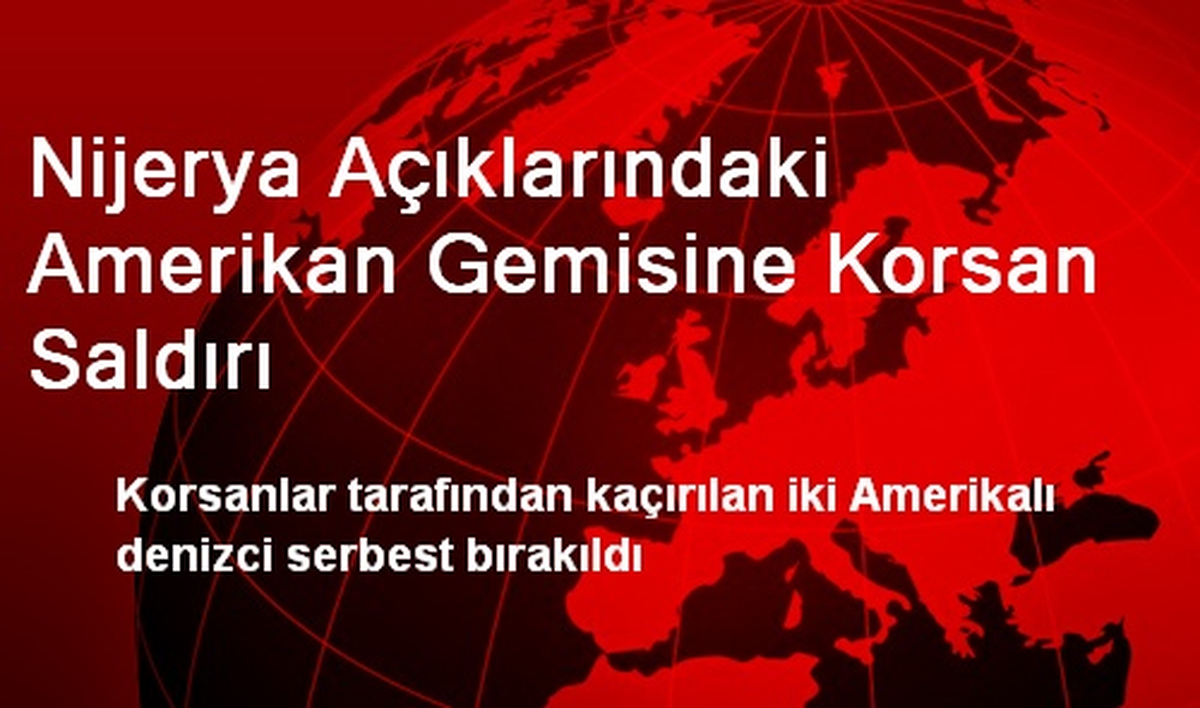 Nijerya Açıklarındaki Amerikan Gemisine Korsan Saldırı