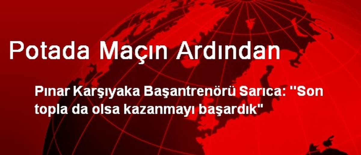 Pınar Karşıyaka: Son Topla da Olsa Kazanmayı Başardık