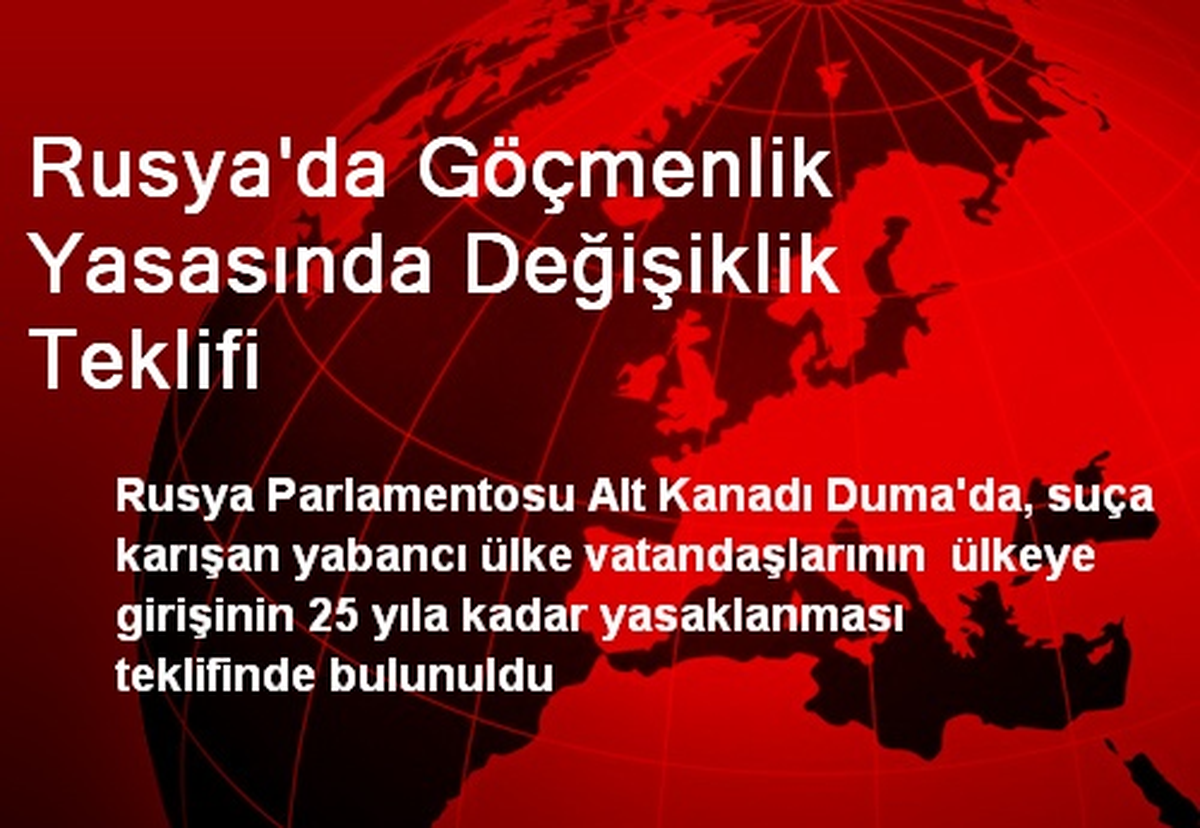 Rusya\'da Göçmenlik Yasasında Değişiklik Teklifi