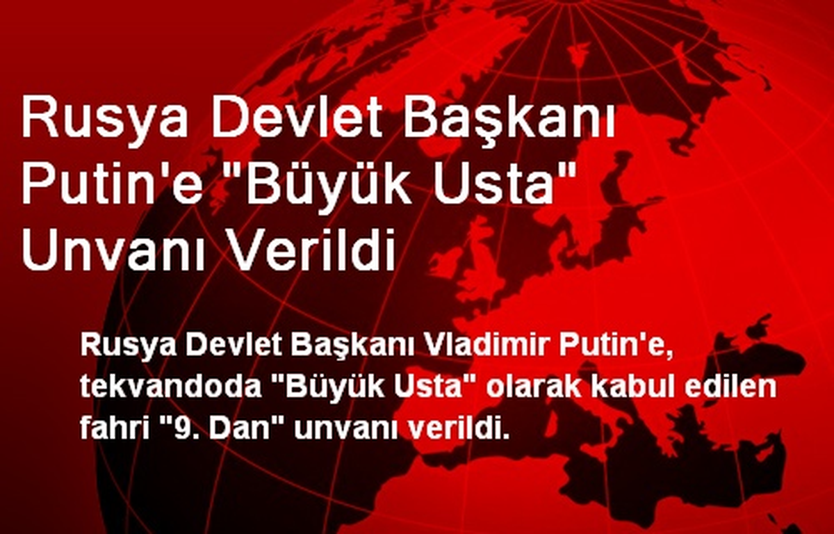Rusya Devlet Başkanı Putin\'e "Büyük Usta" Unvanı Verildi