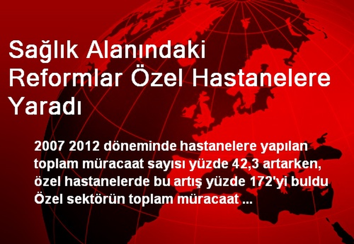Sağlık Alanındaki Reformlar Özel Hastanelere Yaradı