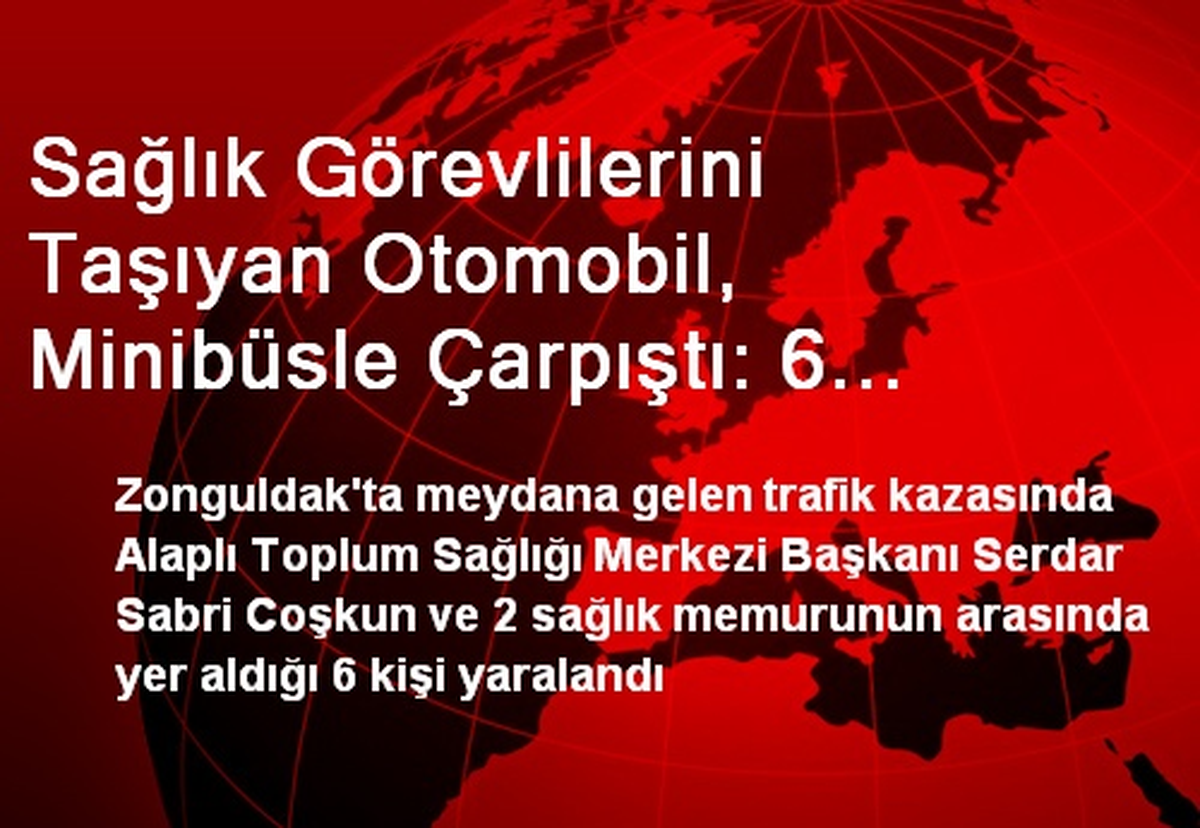 Sağlık Görevlilerini Taşıyan Otomobil, Minibüsle Çarpıştı: 6 Yaralı