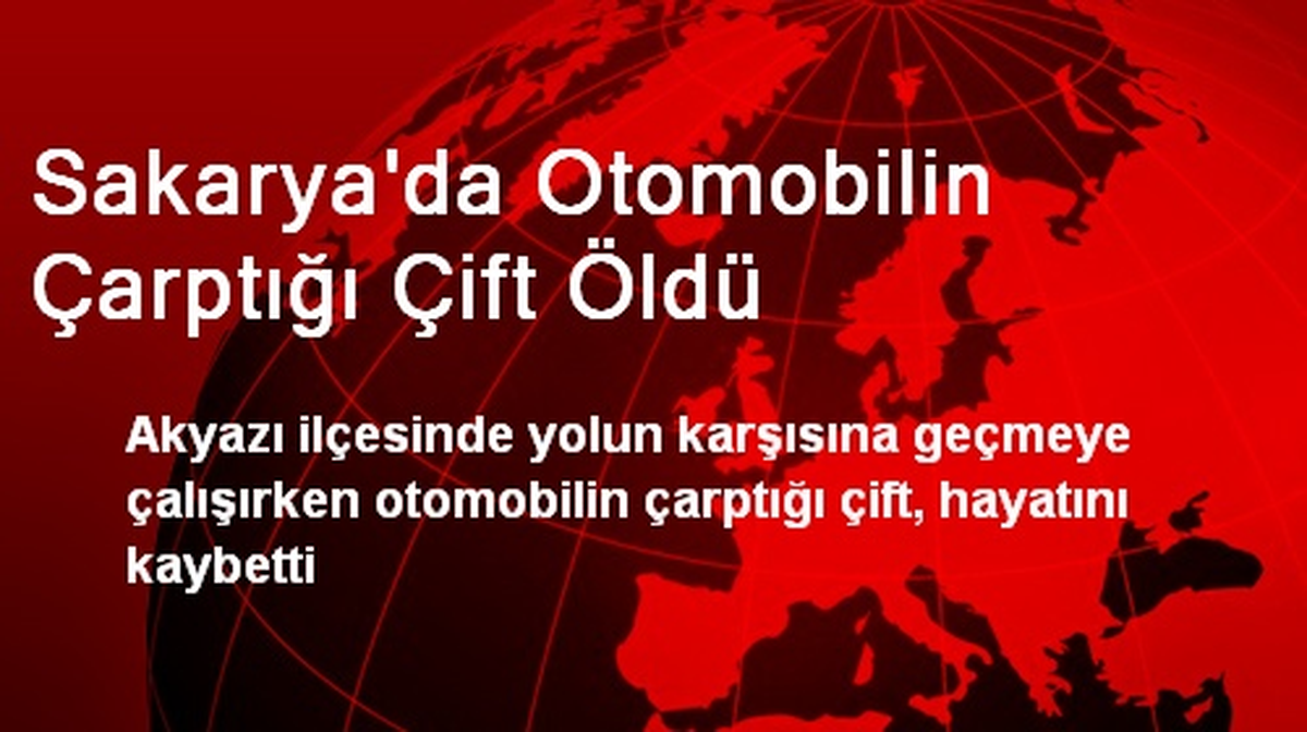 Sakarya\'da Otomobilin Çarptığı Çift Öldü