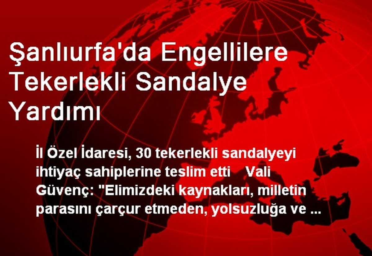 Şanlıurfa\'da Engellilere Tekerlekli Sandalye Yardımı