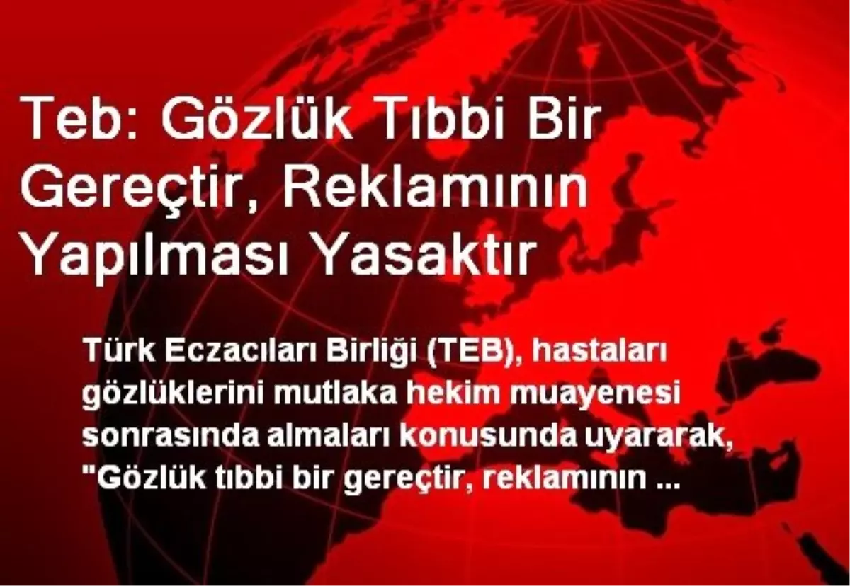 Teb: Gözlük Tıbbi Bir Gereçtir, Reklamının Yapılması Yasaktır
