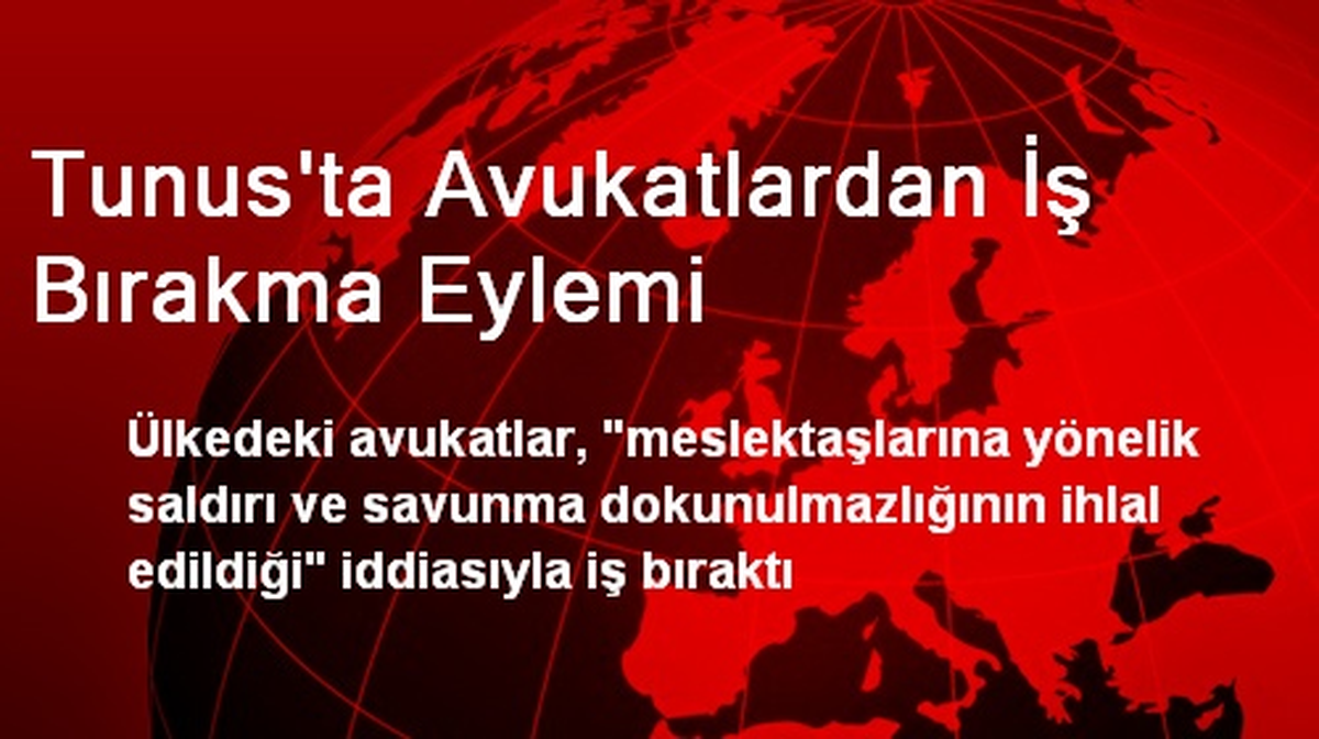 Tunus\'ta Avukatlardan İş Bırakma Eylemi