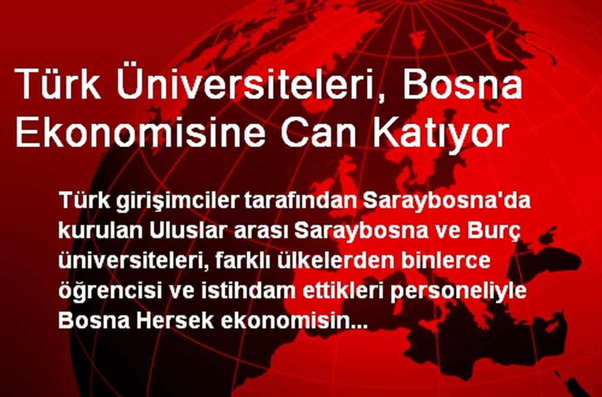 Türk Üniversiteleri, Bosna Ekonomisine Can Katıyor