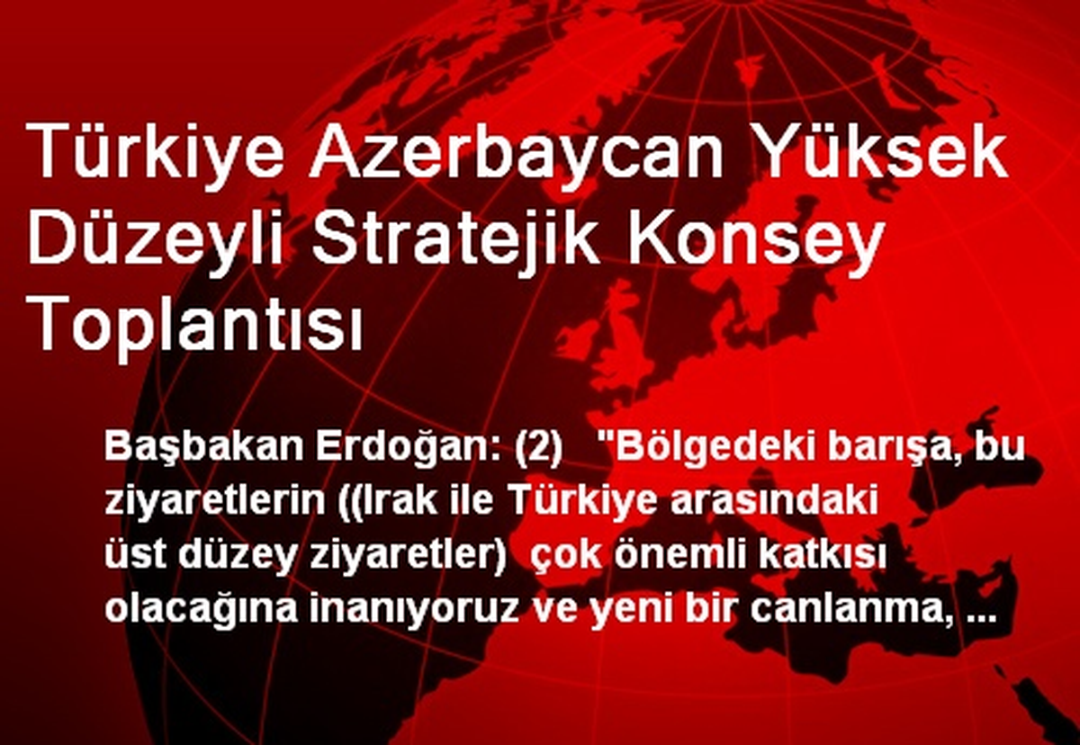 Türkiye Azerbaycan Yüksek Düzeyli Stratejik Konsey Toplantısı