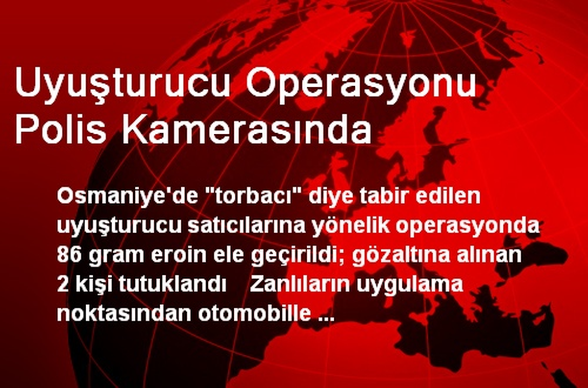 Uyuşturucu Operasyonu Polis Kamerasında
