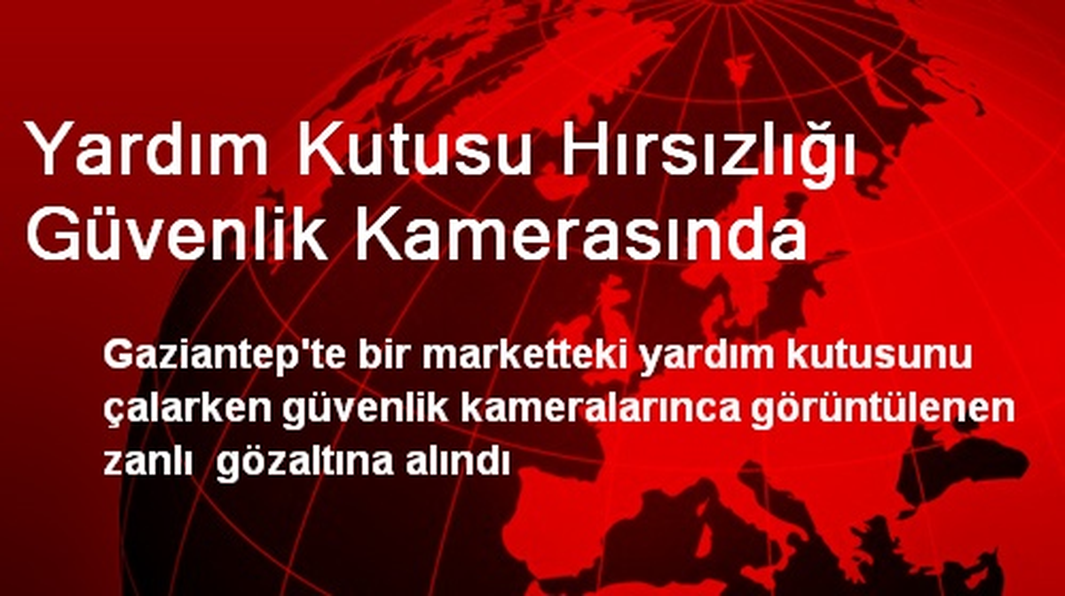 Yardım Kutusu Hırsızlığı Güvenlik Kamerasında