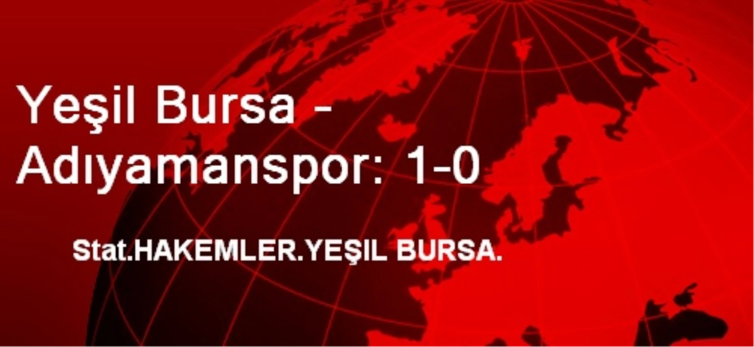 Yeşil Bursa - Adıyamanspor: 1-0
