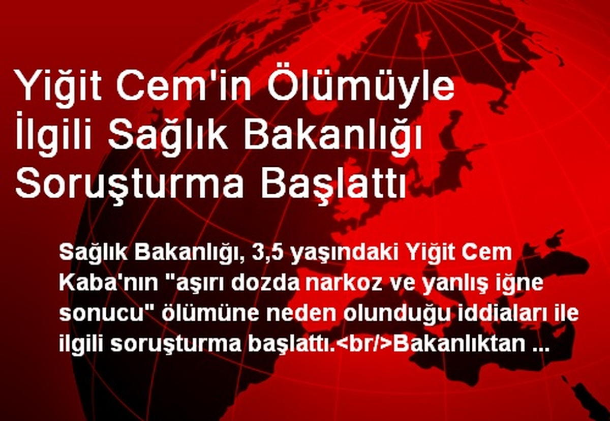 Yiğit Cem\'in Ölümüyle İlgili Sağlık Bakanlığı Soruşturma Başlattı