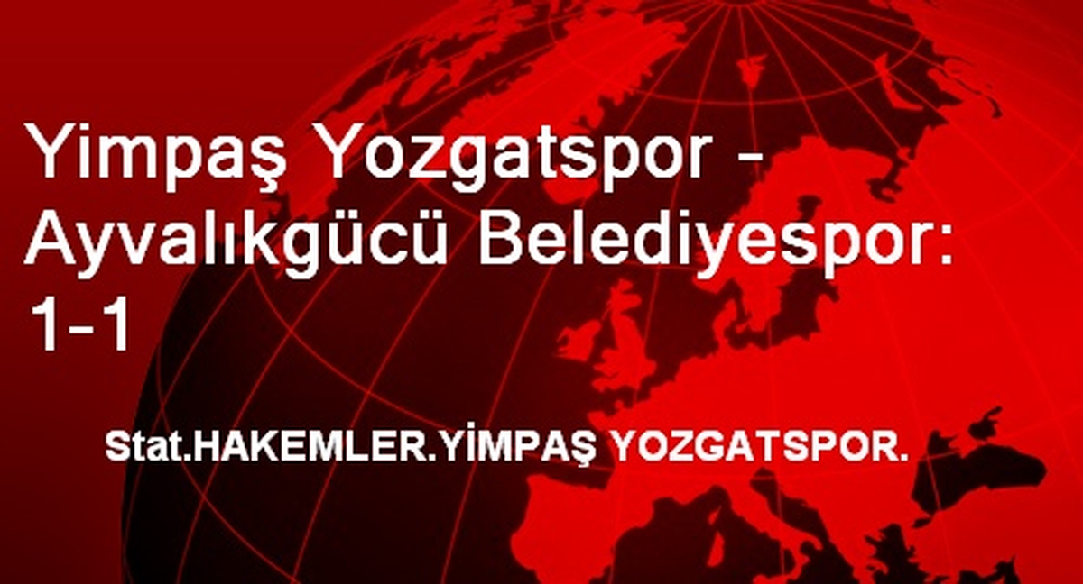Yimpaş Yozgatspor - Ayvalıkgücü Belediyespor: 1-1