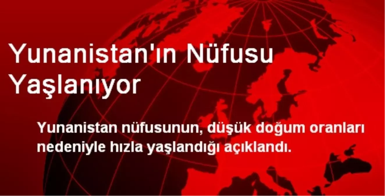 Yunanistan\'ın Nüfusu Yaşlanıyor