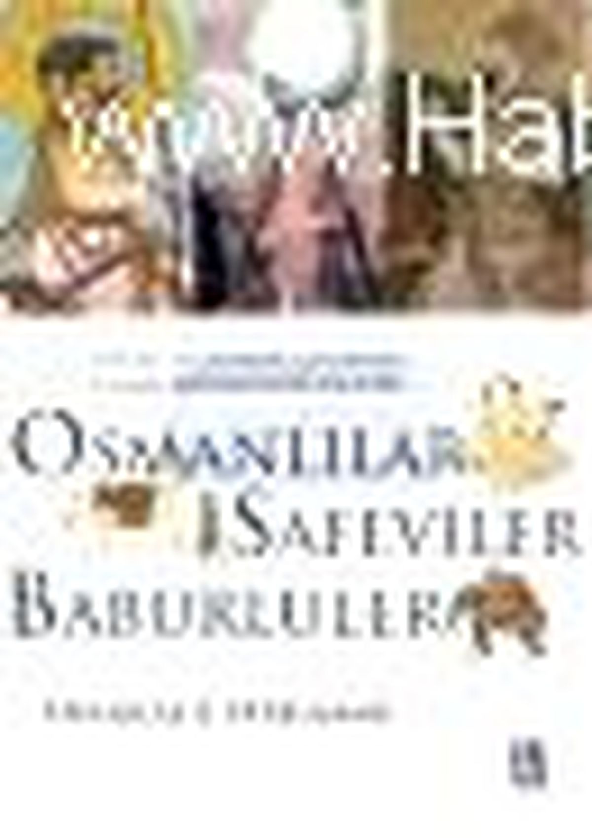 Ateşli Silahlar Çağında İslam İmparatorlukları - Osmanlılar, Safeviler, Babürlüler Kitabı