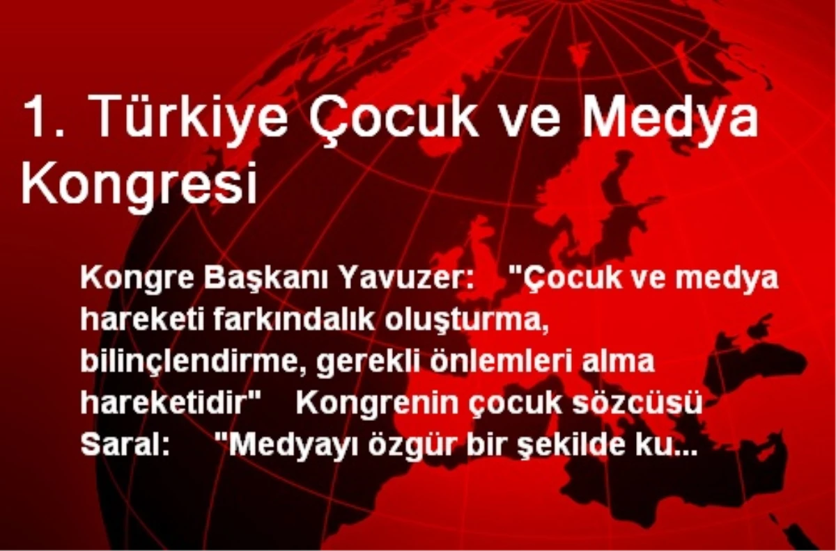 1. Türkiye Çocuk ve Medya Kongresi