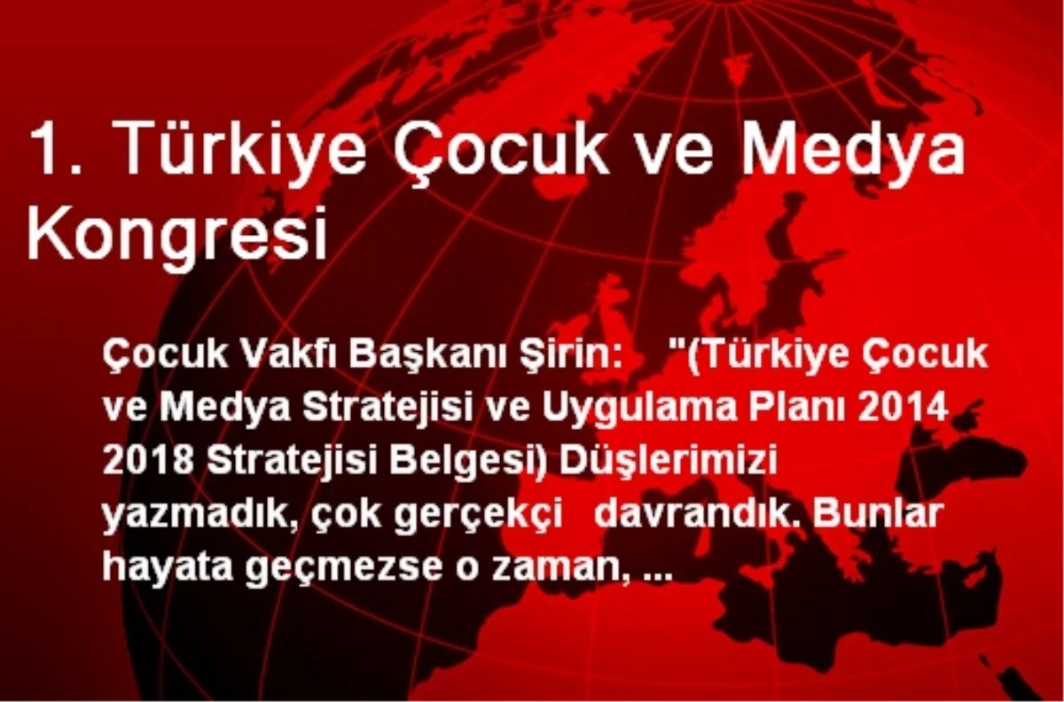 1. Türkiye Çocuk ve Medya Kongresi
