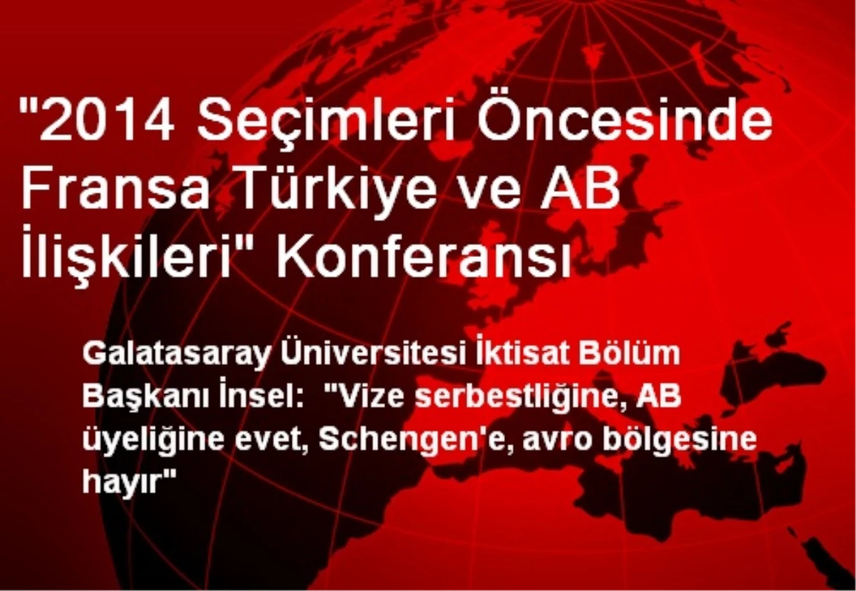 "2014 Seçimleri Öncesinde Fransa Türkiye ve AB İlişkileri" Konferansı