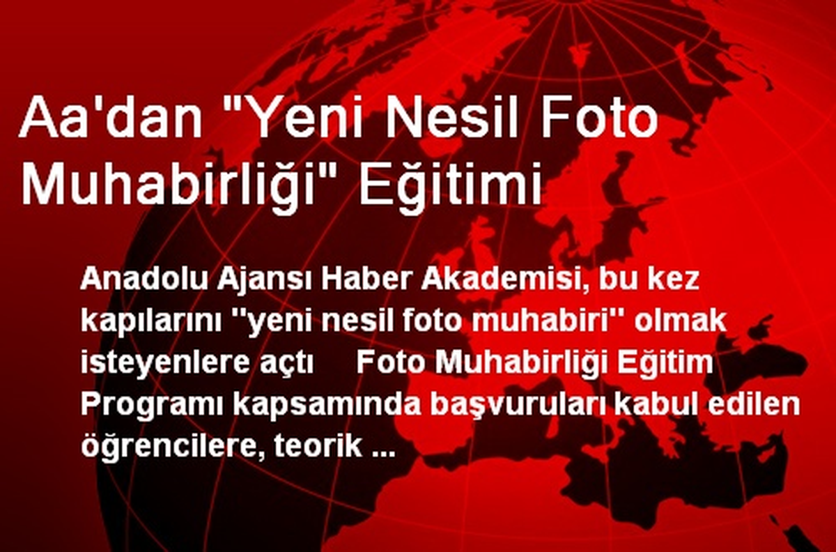 Aa\'dan "Yeni Nesil Foto Muhabirliği" Eğitimi
