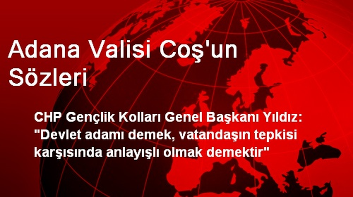 Adana Valisi Coş\'un Sözleri