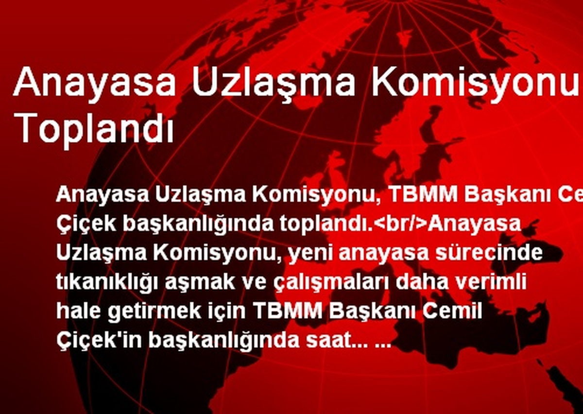 Anayasa Uzlaşma Komisyonu Toplandı