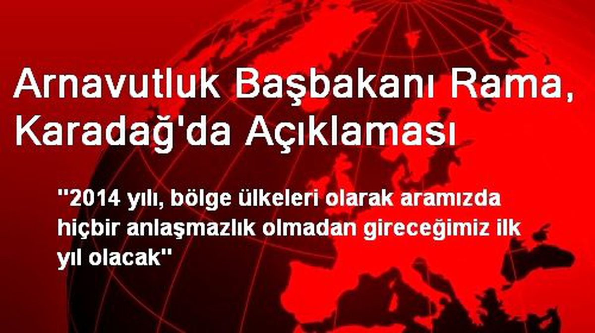 Arnavutluk Başbakanı Rama, Karadağ\'da Açıklaması