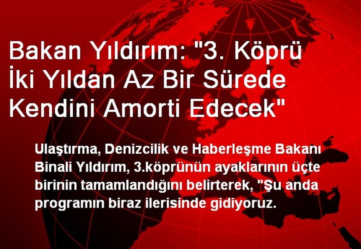 "3. Köprü İki Yıldan Az Bir Sürede Kendini Amorti Edecek"