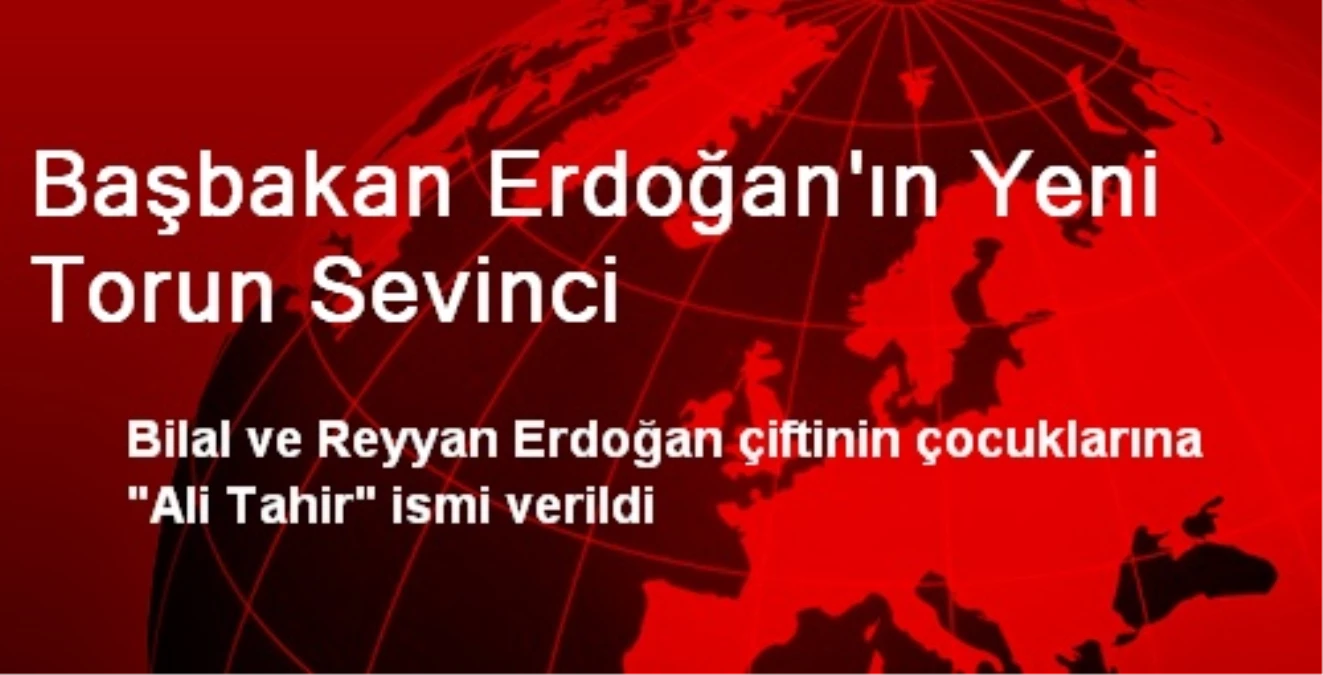 Başbakan Erdoğan\'ın Yeni Torun Sevinci
