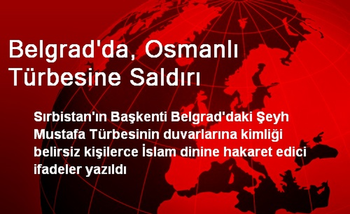 Belgrad\'da, Osmanlı Türbesine Saldırı